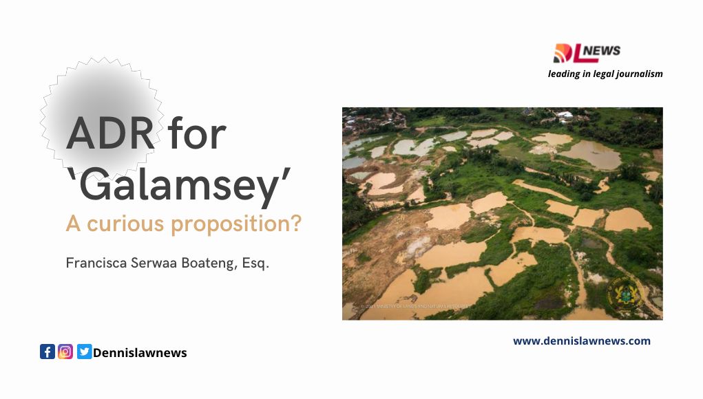 ADR for ‘Galamsey’: A curious proposition?
